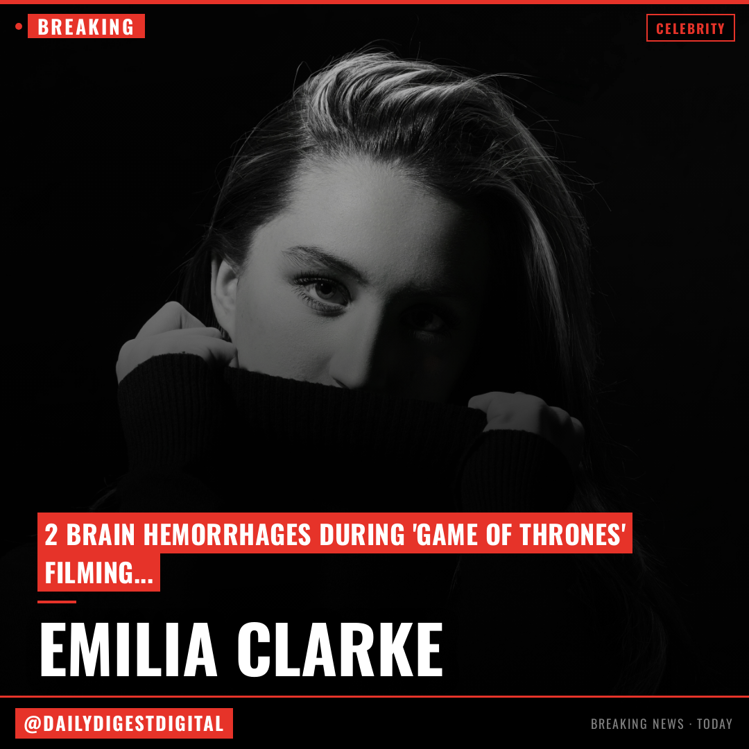 Emilia Clarke Feels Like She Cheated Death After 2 Brain Hemorrhages
