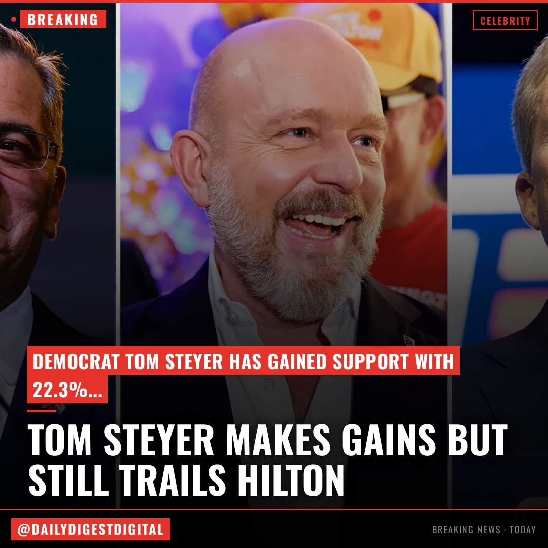 Tom Steyer Makes Gains In California Governor’s Race, But It May Not Be Enough To Overtake Steve Hilton