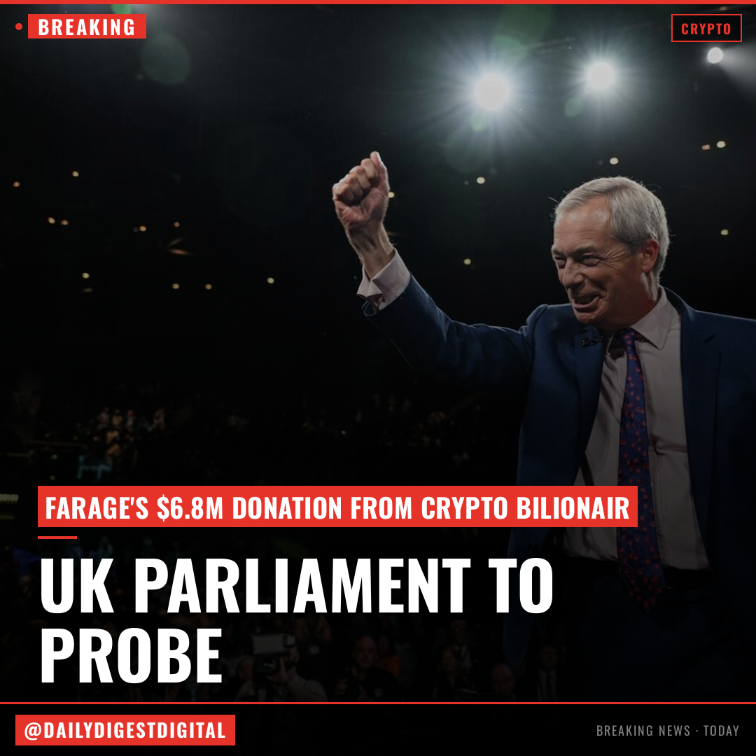 UK parliament to probe Nigel Farage’s $6.8 million donation from crypto billionaire