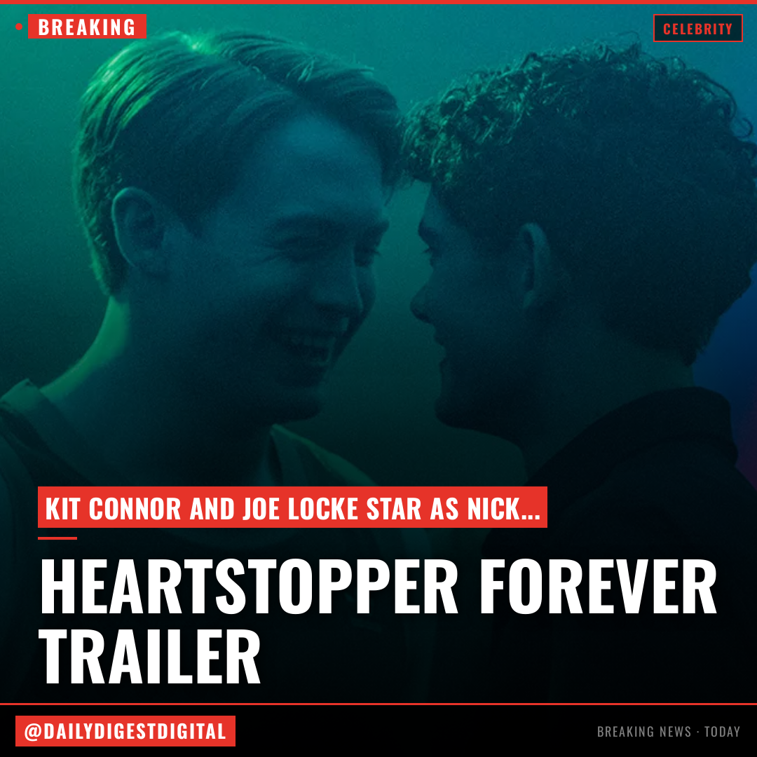 ‘Heartstopper Forever’ Trailer: Kit Connor and Joe Locke’s Love Story Wraps Up in Netflix Movie