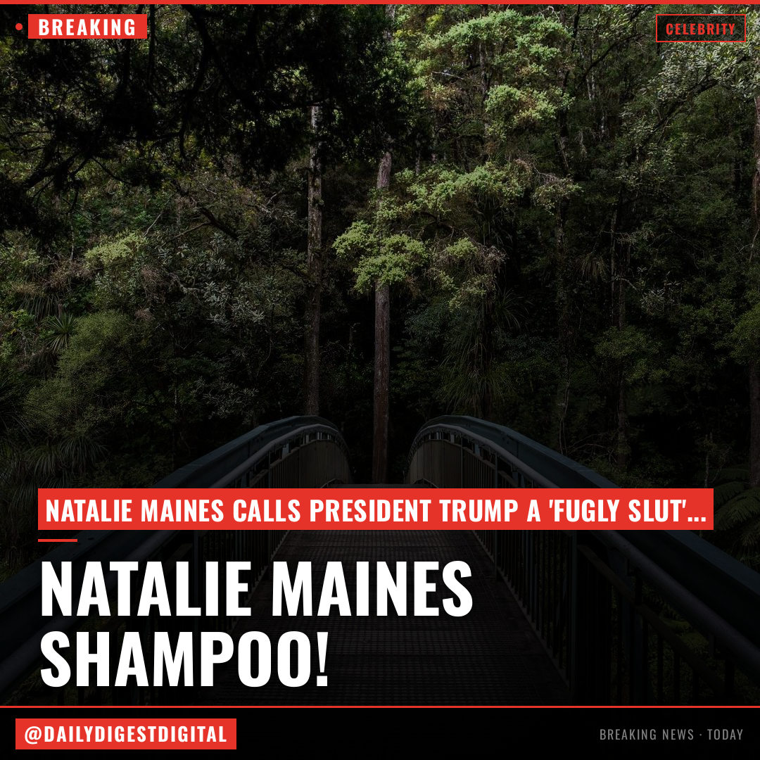 The Chicks' Natalie Maines Slams President Trump With 'Fugly Slut' Jab
