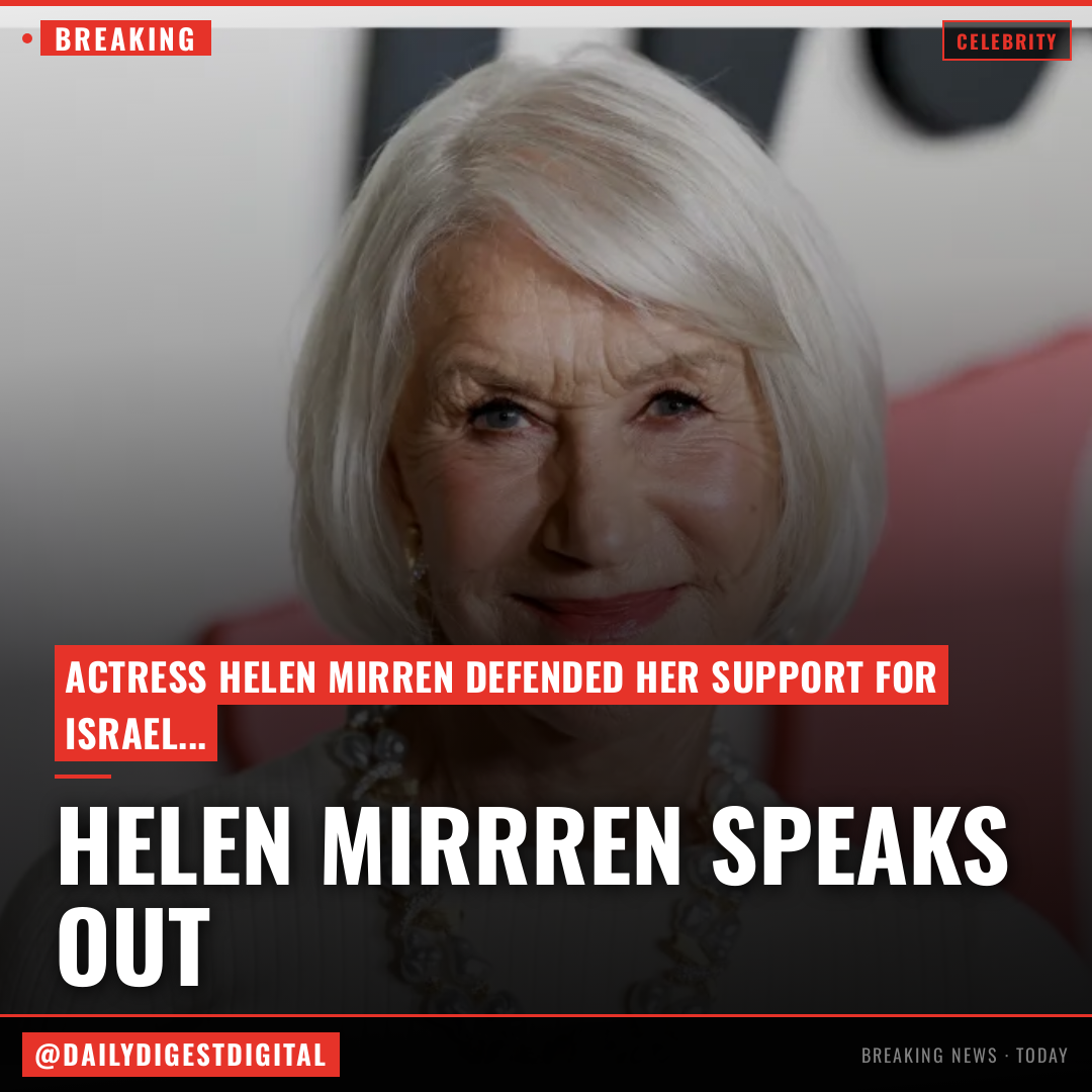 Helen Mirren Speaks Out on Israel After Being Called an ‘Evil Zionist Bitch’ in Verbal Attack: ‘How Could You Repeat the Actions of What Was Done to You?’