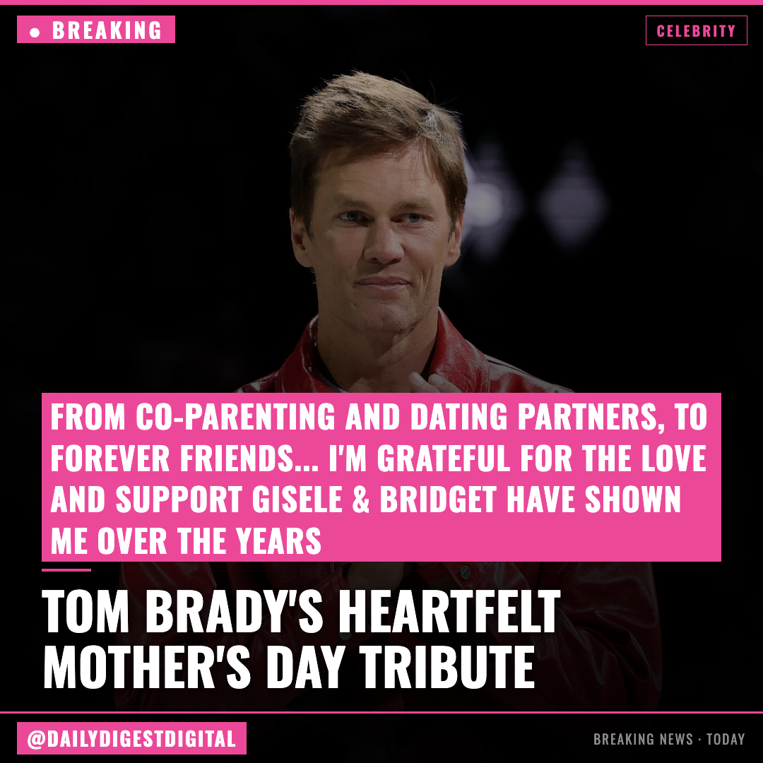 Tom Brady praises exes Gisele Bündchen, Bridget Moynahan in touching Mother’s Day tributes