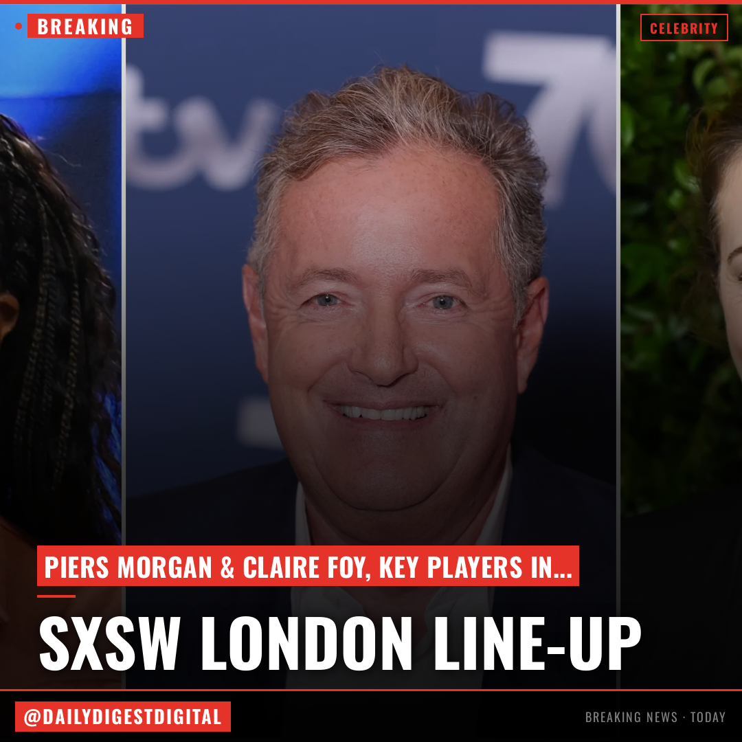 Piers Morgan, Michelle Obama, Claire Foy & ‘House Of The Dragon’ Team Join SXSW London Line-Up