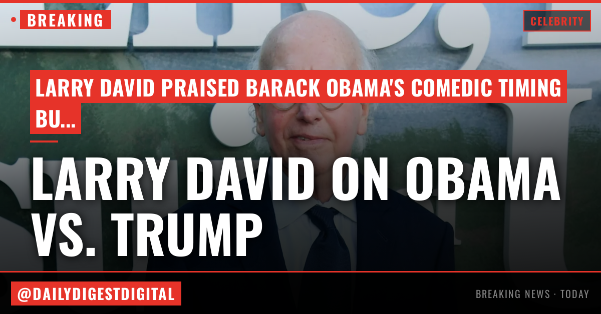Larry David on Barack Obama’s ‘Perfect’ Comedic Timing in New HBO Show and Donald Trump’s White House UFC Fight: ‘I Was Embarrassed to Be an American’