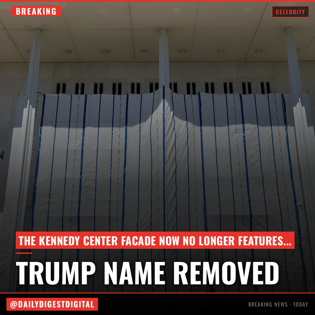 Donald Trump’s Name Removed From Kennedy Center Facade
