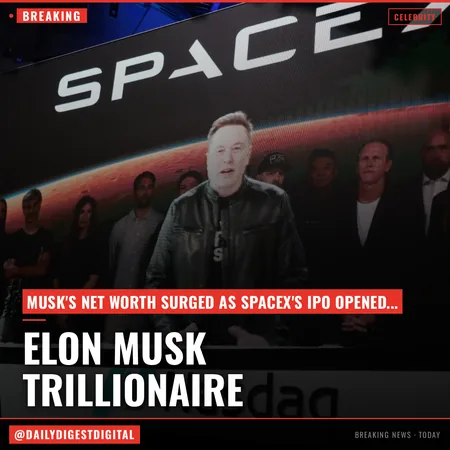Elon Musk Becomes World’s First Trillionaire Amid SpaceX IPO