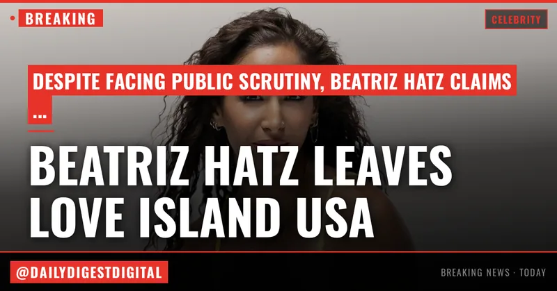 ‘Love Island USA’ Season 8 Contestant Beatriz Hatz on Her Friendship With Melanie, Gabriel’s Recoupling and Seeing Online Hate: ‘My Time in the Villa Was Just Enough’