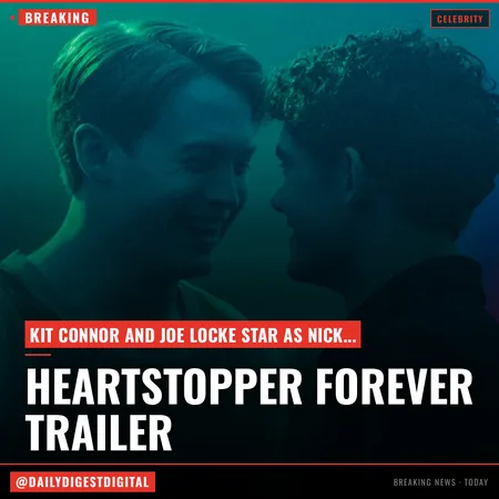 ‘Heartstopper Forever’ Trailer: Kit Connor and Joe Locke’s Love Story Wraps Up in Netflix Movie