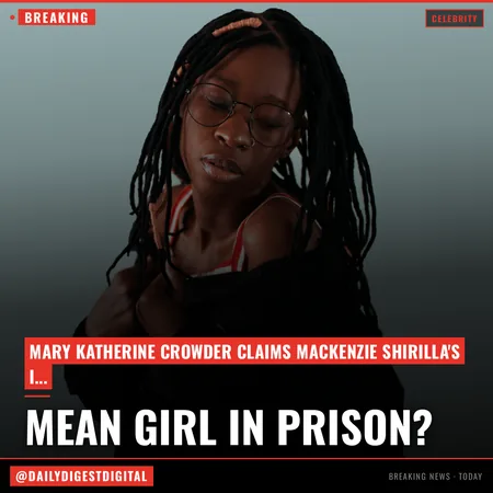 Mackenzie Shirilla Accused of Acting Like A 'Mean Girl' In Prison