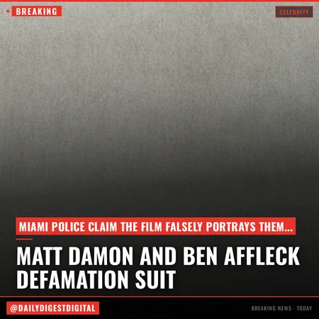 Matt Damon and Ben Affleck sued for defamation by Miami cops for Netflix film depiction