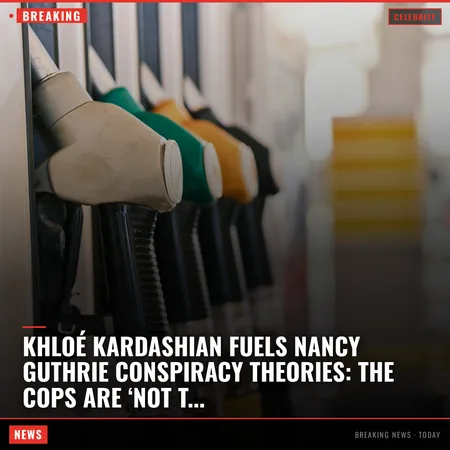 Khloé Kardashian fuels Nancy Guthrie conspiracy theories: The cops are ‘not telling us’ everything