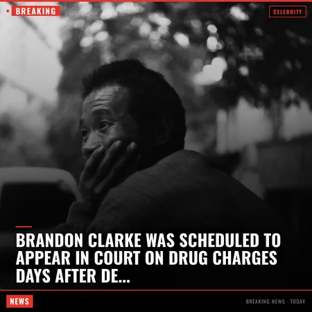 Brandon Clarke Was Scheduled to Appear in Court on Drug Charges Days After Death