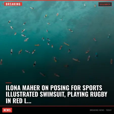 Ilona Maher on posing for Sports Illustrated Swimsuit, playing rugby in red lipstick and the 