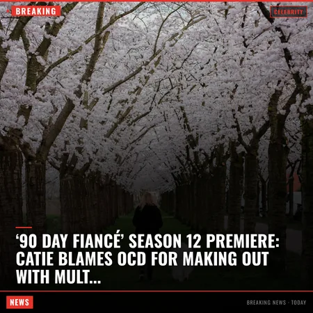 ‘90 Day Fiancé’ Season 12 premiere: Catie blames OCD for making out with multiple guys a night