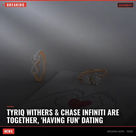 Tyriq Withers & Chase Infiniti Are Together, 'Having Fun' Dating