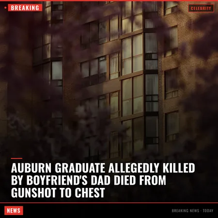 Auburn Graduate Allegedly Killed by Boyfriend's Dad Died From Gunshot to Chest