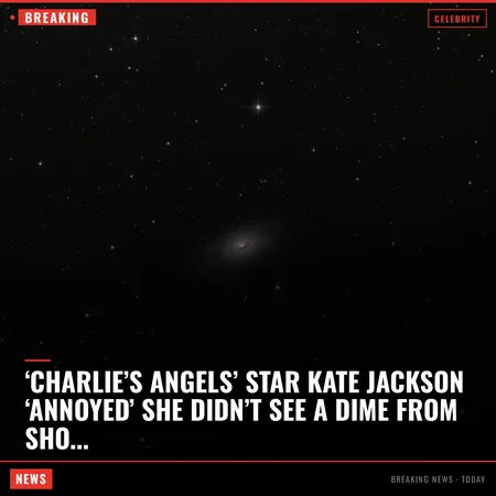 ‘Charlie’s Angels’ star Kate Jackson ‘annoyed’ she didn’t see a dime from show merch