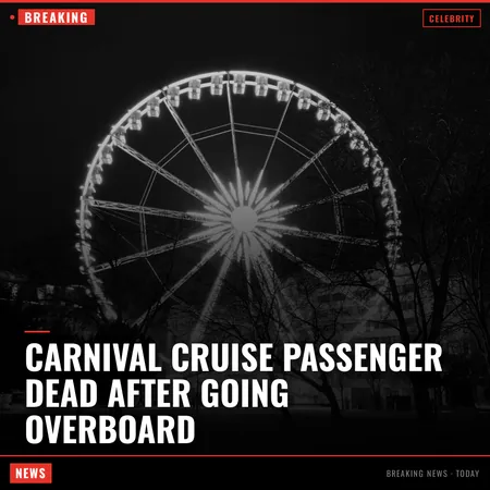 Carnival Cruise Passenger Dead After Going Overboard