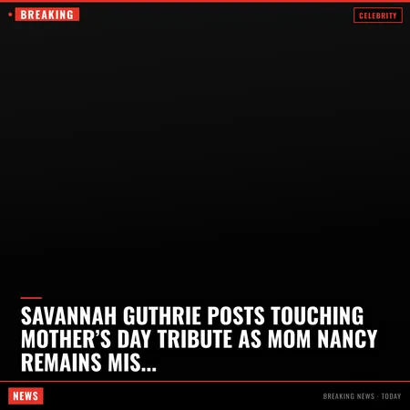 Savannah Guthrie posts touching Mother’s Day tribute as mom Nancy remains missing