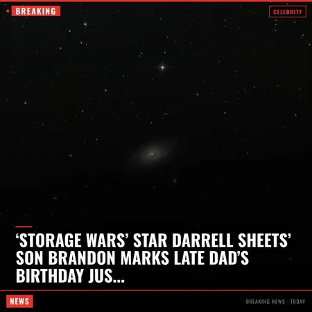 ‘Storage Wars’ star Darrell Sheets’ son Brandon marks late dad’s birthday just weeks after his 