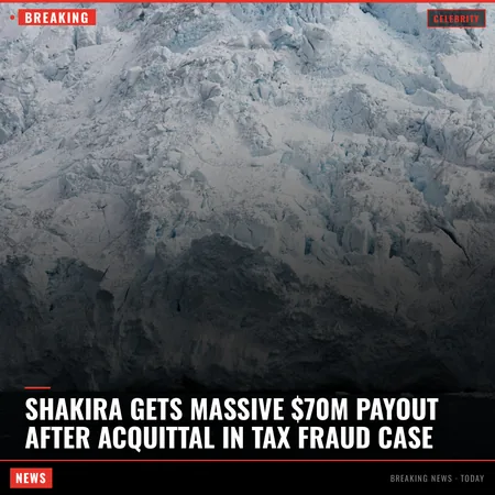 Shakira gets massive $70M payout after acquittal in tax fraud case