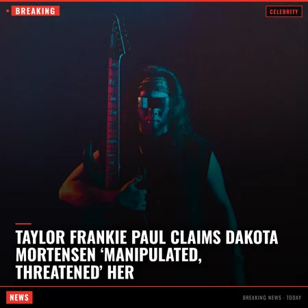 Taylor Frankie Paul Claims Dakota Mortensen ‘Manipulated, Threatened’ Her