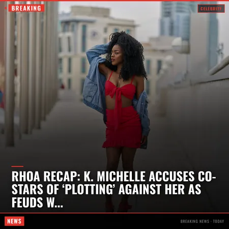RHOA Recap: K. Michelle accuses co-stars of ‘plotting’ against her as feuds with Porsha, Drew heat 