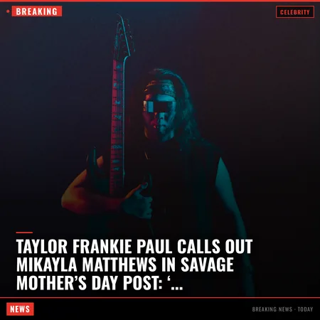 Taylor Frankie Paul calls out Mikayla Matthews in savage Mother’s Day post: ‘Kicking me while I’m 