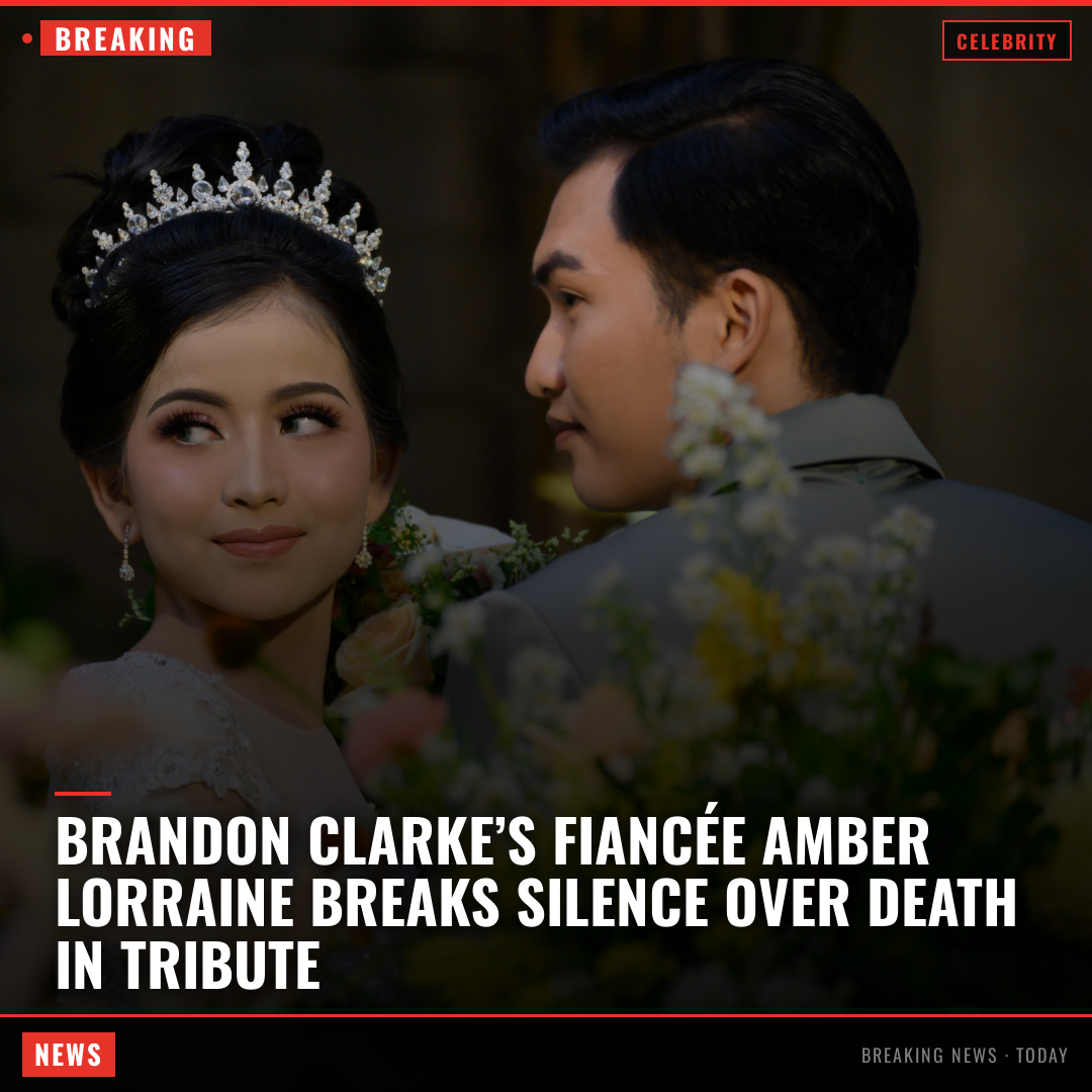 Brandon Clarke’s Fiancée Amber Lorraine Breaks Silence Over Death In Tribute