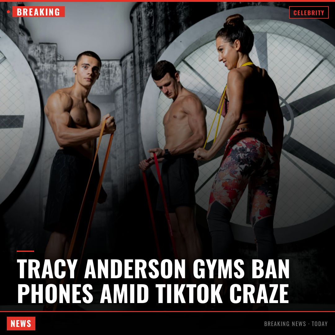 Tracy Anderson gyms ban phones amid TikTok craze