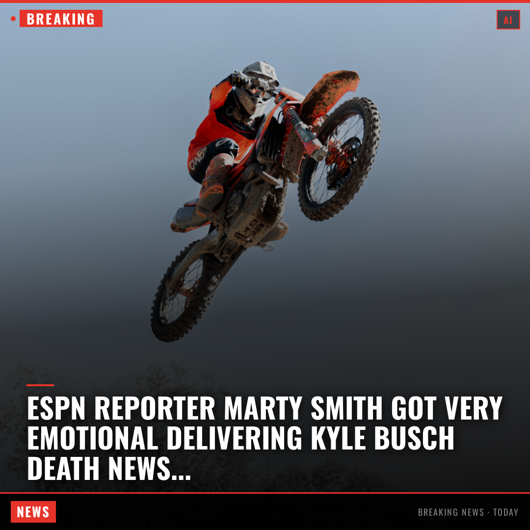 ESPN reporter Marty Smith got very emotional delivering Kyle Busch death news ESPN reporter Marty Smith was visibly emotional while discussing Kyle Bu