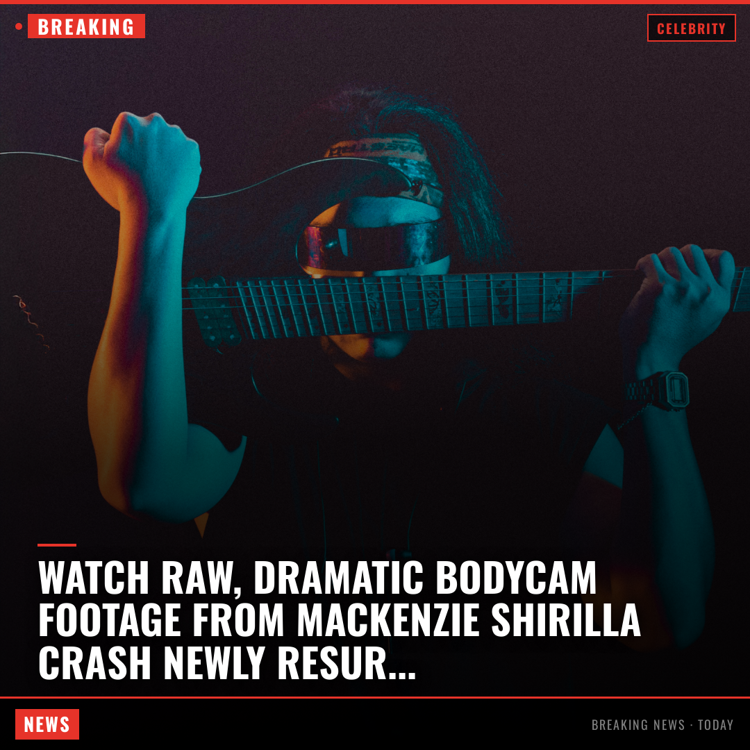 Watch Raw, Dramatic Bodycam Footage from Mackenzie Shirilla Crash Newly resurfaced bodycam footage 