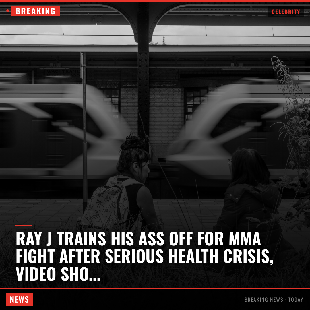 Ray J Trains His Ass Off For MMA Fight After Serious Health Crisis, Video Shows Ray J, as you know, 