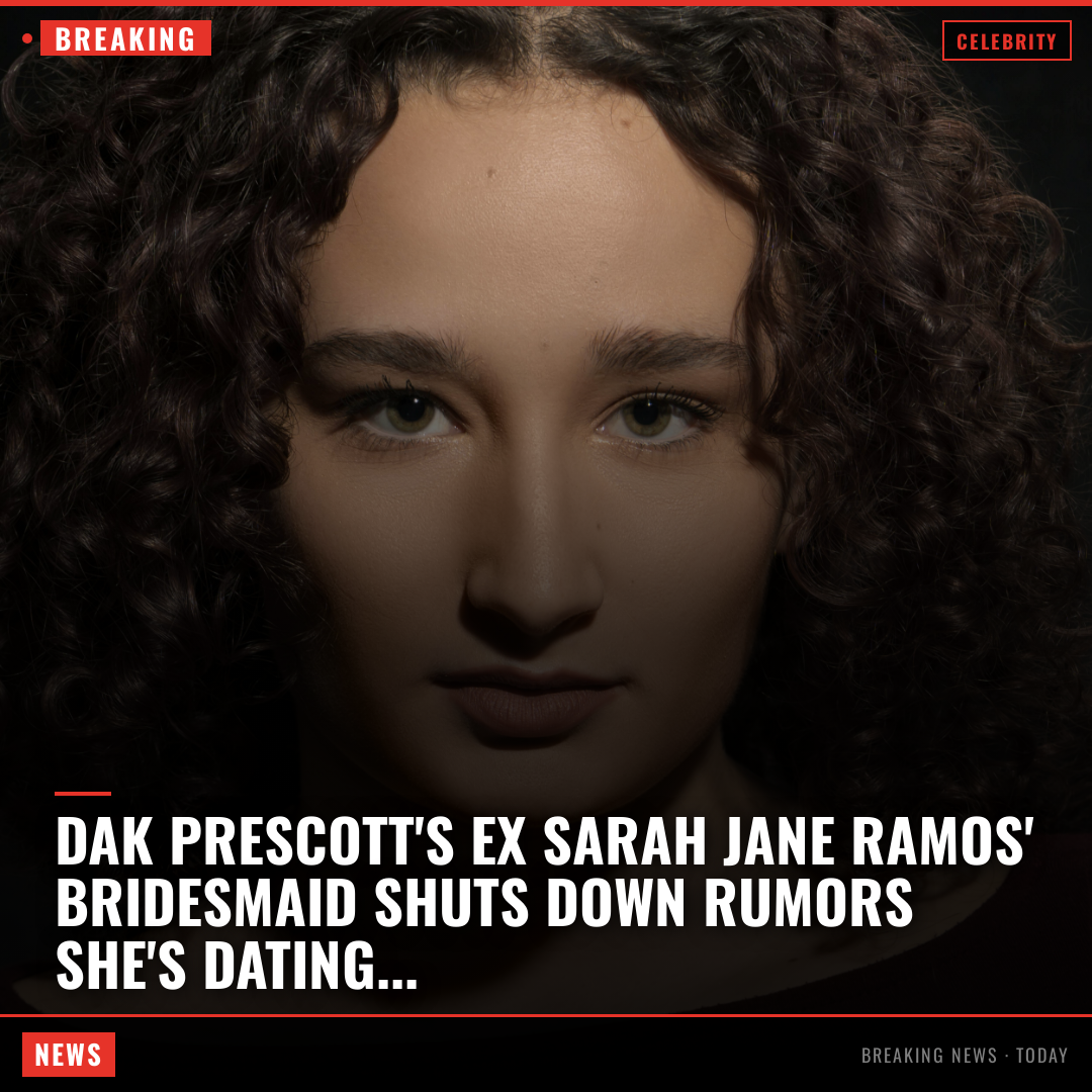 Dak Prescott's Ex Sarah Jane Ramos' Bridesmaid Shuts Down Rumors She's Dating Him