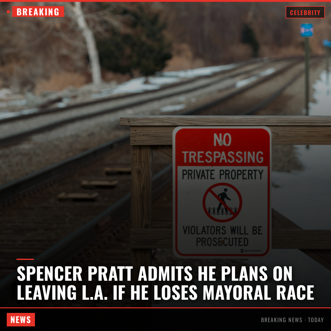 Spencer Pratt Admits He Plans on Leaving L.A. If He Loses Mayoral Race
