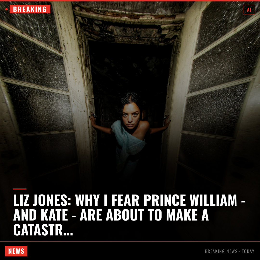 LIZ JONES: Why I fear Prince William - and Kate - are about to make a catastrophic mistake. The public may never forgive them It sounded like a brilli