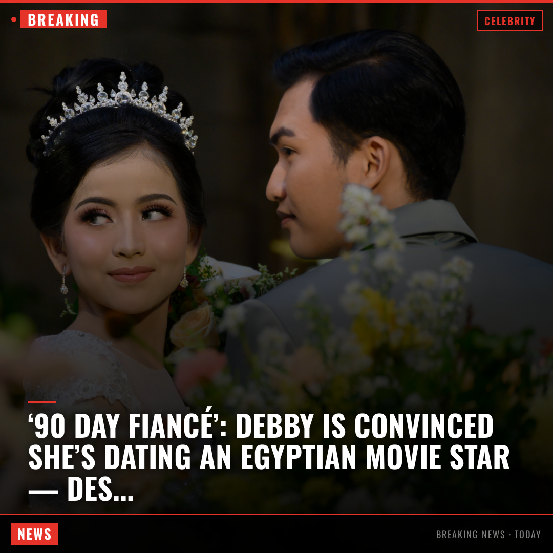 ‘90 Day Fiancé’: Debby is convinced she’s dating an Egyptian movie star — despite this alarming red 