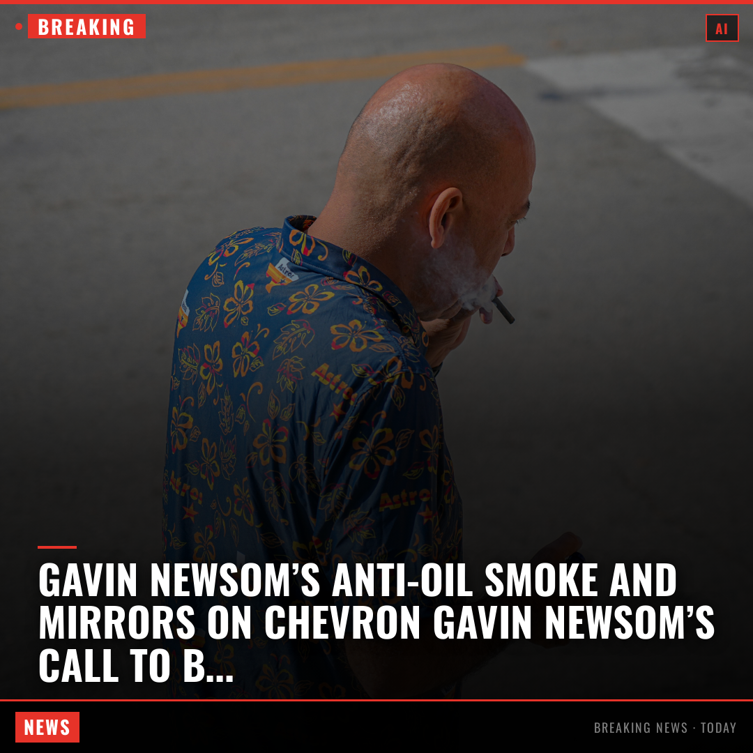 Gavin Newsom’s anti-oil smoke and mirrors on Chevron Gavin Newsom’s call to boycott Chevron over Memorial Day is eye-rolling Sacramento political thea