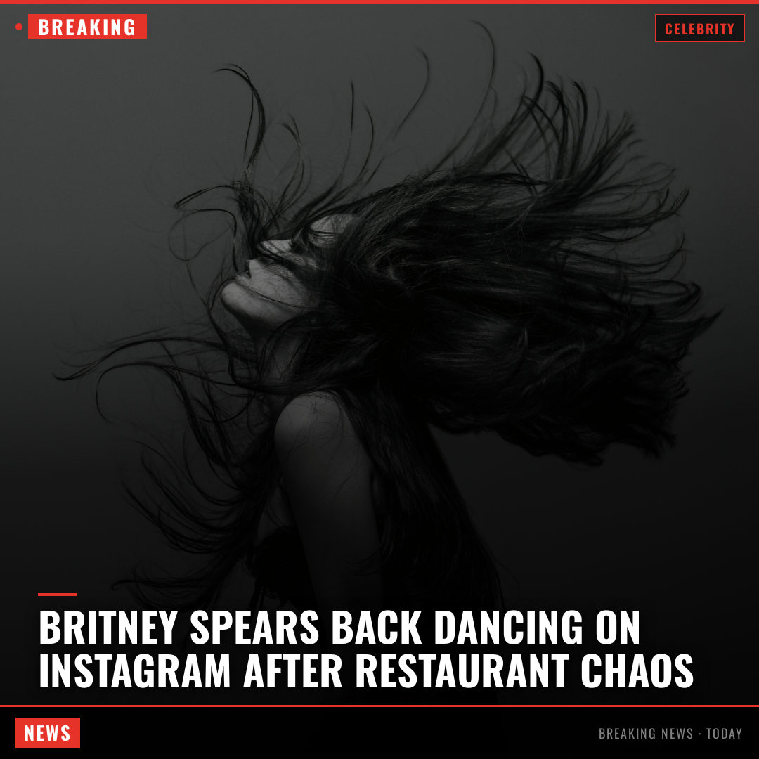 Britney Spears Back Dancing On Instagram After Restaurant Chaos