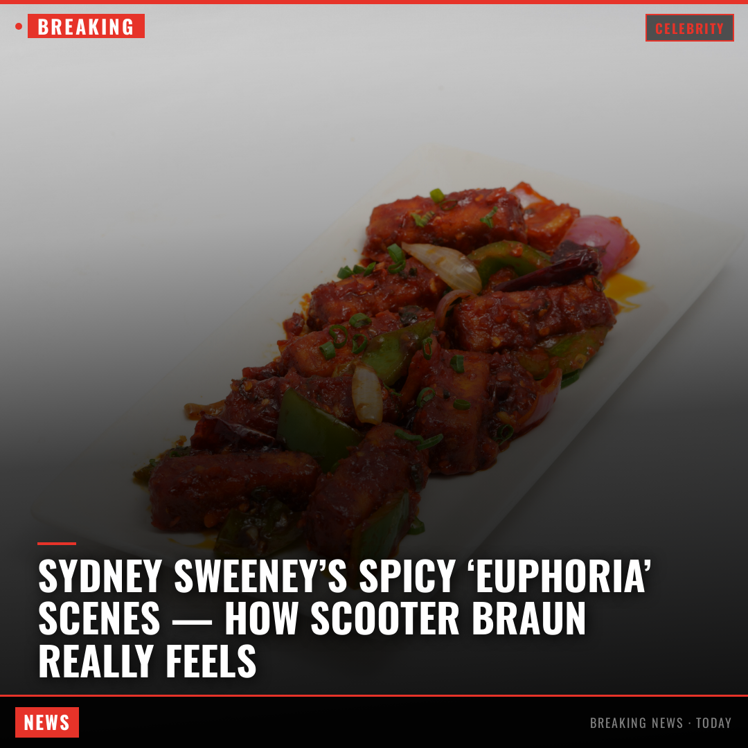 Sydney Sweeney’s spicy ‘Euphoria’ scenes — how Scooter Braun really feels