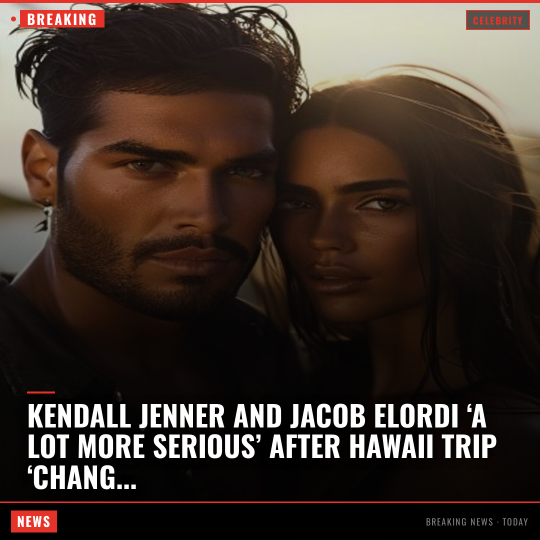Kendall Jenner and Jacob Elordi ‘a lot more serious’ after Hawaii trip ‘changed everything’