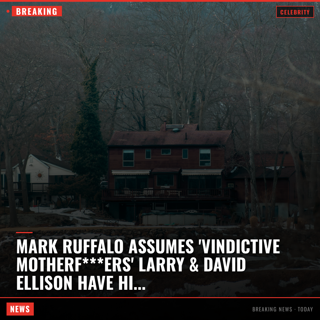 Mark Ruffalo Assumes 'Vindictive Motherf***ers' Larry & David Ellison Have Him 'On A List'