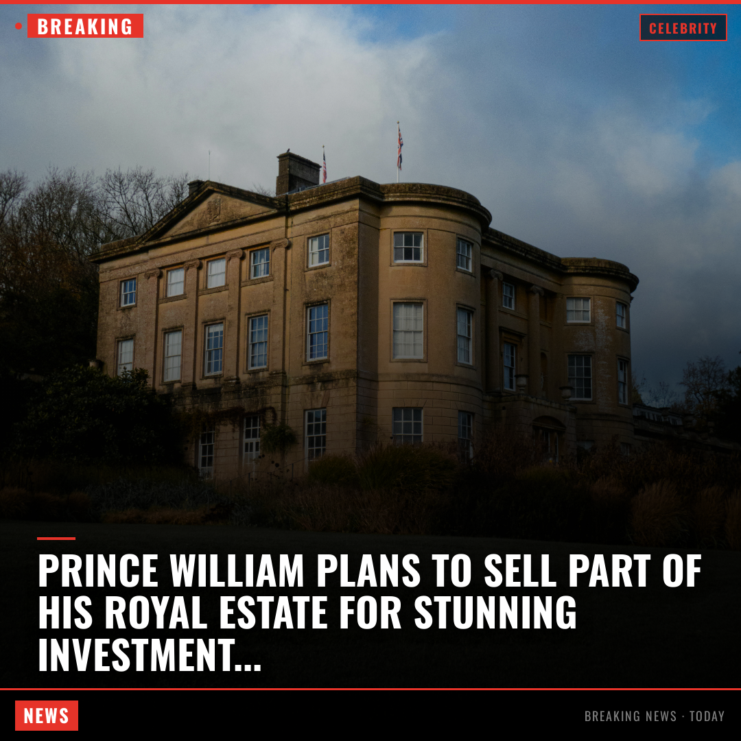 Prince William plans to sell part of his royal estate for stunning investment price